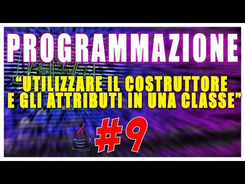 COME USARE IL COSTRUTTORE E GLI ATTRIBUTI IN JAVA - PROGRAMMAZIONE #9 | Vita Da Founder
