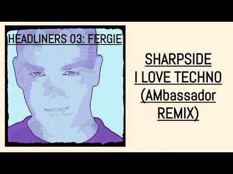 SHARPSIDE   I LOVE TECHNO AMBASSADOR REMIX PSYCHOGENE & SCARAVILLI FERGIE HEALINERS 03 2001