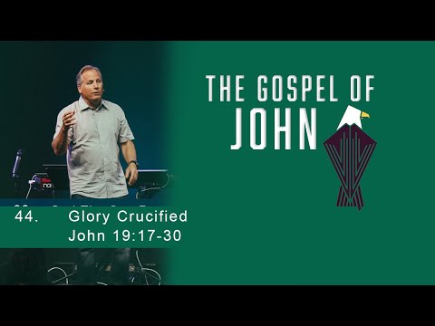 Glory Crucified - John 19:17-30