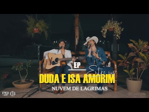 Duda e Isa Amorim - Nuvem De Lágrimas #EntreNós