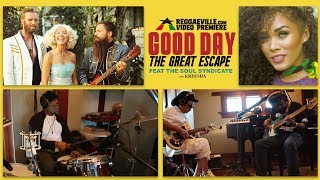 The Great Escape - Good Day ft. Soul Syndicate & Kreesha (Roots Reggae Remix) [Official Video 2017]