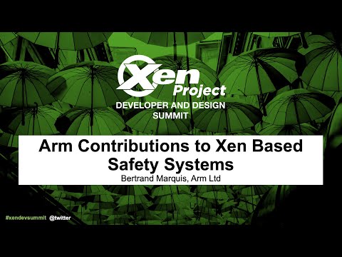 Arm Contributions to Xen Based Safety Systems - Bertrand Marquis, Arm Ltd