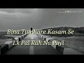 Bina Tumhare Kasam Se Ek Pal Rah Na Paye