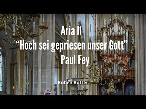 Aria II "Hoch sei gepriesen unser Gott" || Paul Fey || Ruben Botter