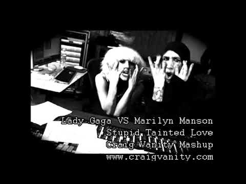 Lady Gaga VS Marilyn Manson - Stupid Tainted Love (Craig Vanity Mashup)
