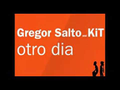 Gregor Salto and KiT   Otro Dia Original Mix