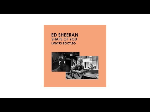 Ed Sheeran - Shape of You (LMNTRX Bootleg)