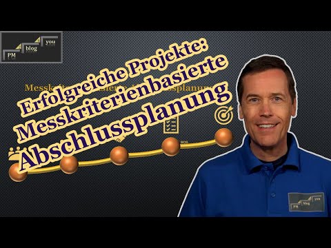 Erfolgreiche Projekte: Messkriterienbasierte Abschlussplanung