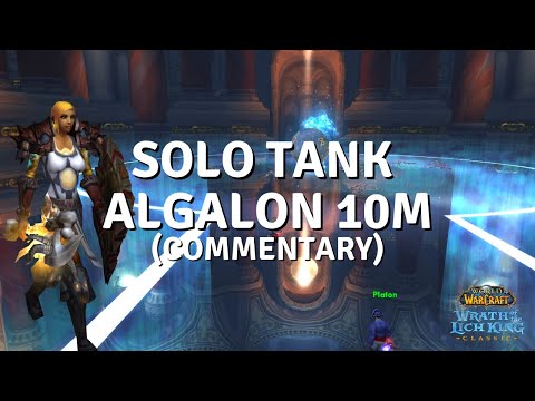 How to Solo Tank Algalon 10m  [w/ Commentary]