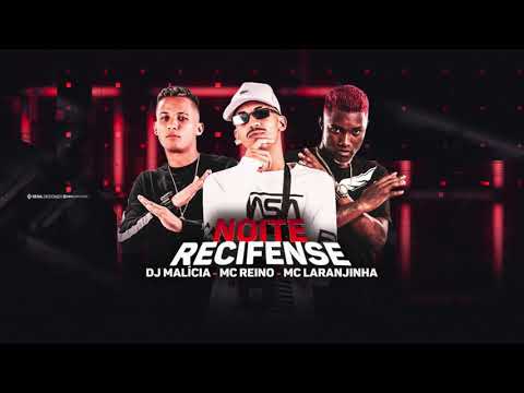 MC REINO - MC LARANJINHA - DJ MALÍCIA - NOITE RECIFENSE