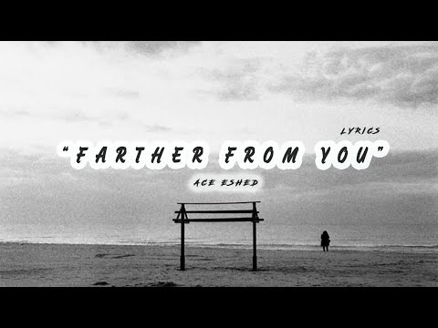 Ace Eshed - Farther From You - lyrics |ace music