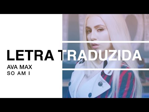 Ava Max - So Am I | Letra Traduzida