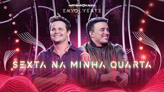Matheus & Kauan - Sexta Na Minha Quarta #Envolvente