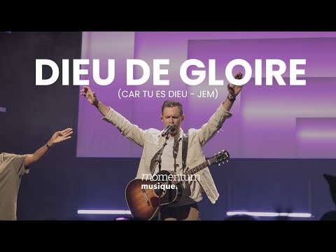Dieu de gloire (Car tu es Dieu - JEM) Momentum Musique feat Vincent Corfdir