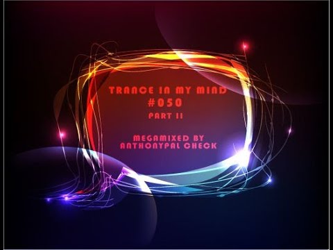 Trance in my mind №050 (Volume 2) MegaMix By Anthony PalCheck