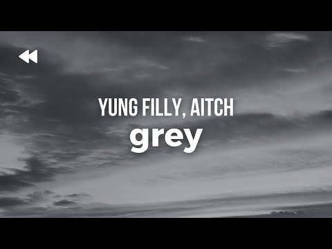 Yung Filly feat. Aitch - Grey (Clean) | Lyrics