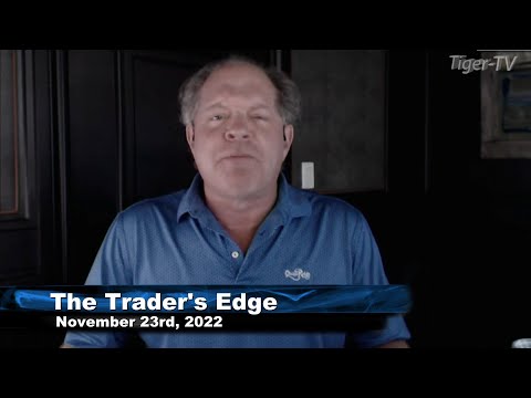 November 23rd, The Trader's Edge with Steve Rhodes on TFNN - 2022