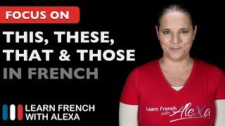 How to say THIS, THAT, THESE & THOSE in French