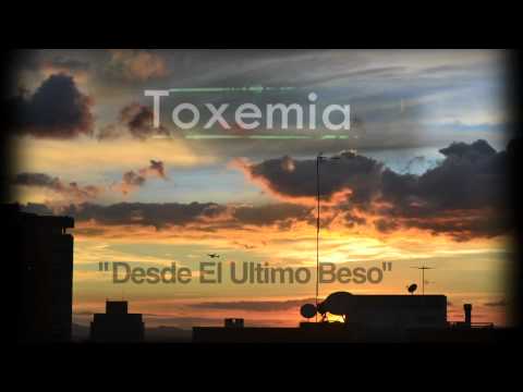 Toxemia - Desde El Último Beso