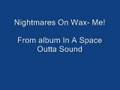 Nightmares on wax- me!