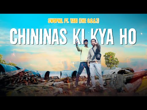 SWOPNIL - CHININAS KI KYA HO FT @YABITheGOAT (OFFICIAL MUSIC VIDEO)