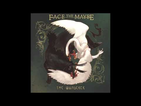 05.  Face the Maybe - "Seth" (The Wanderer)