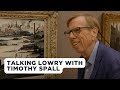 L.S Lowry Exhibition | The Lowry |  Looking at Lowry with Timothy Spall