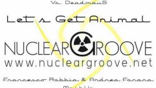 Olivia Newton-John Vs. Deadmau5 - Let's Get Animal (Francesco Rabbia &amp; Andrea Fanara MashUp)