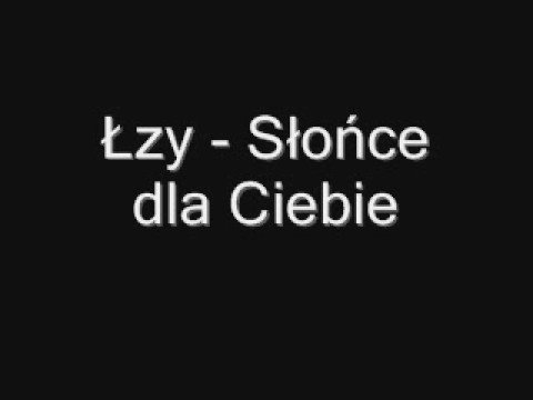 Łzy - Słońce dla Ciebie