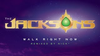 The Jacksons | Walk Right Now (Nick* Redux)