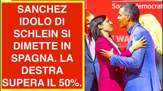 SANCHEZ IDOLO DI SCHLEIN SI DIMETTE IN SPAGNA. LA DESTRA SUPERA IL 50%.
