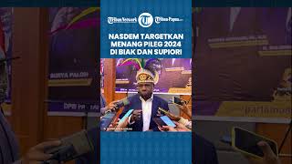 DPW Partai NasDem Papua Targetkan Menang Pileg 2024 di Biak Numfor dan Supiori