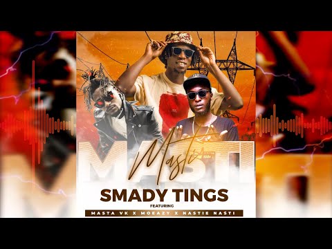 Smady Ting - MASTI ft. Masta VK, MOEAZY & Nastie Nasti (Official Audio)