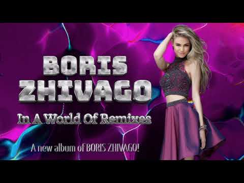 Boris Zhivago - In A World Of Remixes ( 2021 NEW ALBUM )