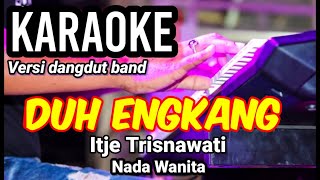 Download lagu DUH ENGKANG - Itje Trisnawati | Karaoke dut band mix nada wanita | Lirik mp3 Download lagu DUH ENGKANG - Itje Trisnawati | Karaoke dut band mix nada wanita | Lirik mp3