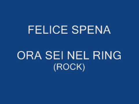 FELICE SPENA - ORA SEI NEL RING (ROCK)
