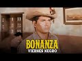 Bonanza Capitulo 171 Viernes Negro Capítulo Completoa