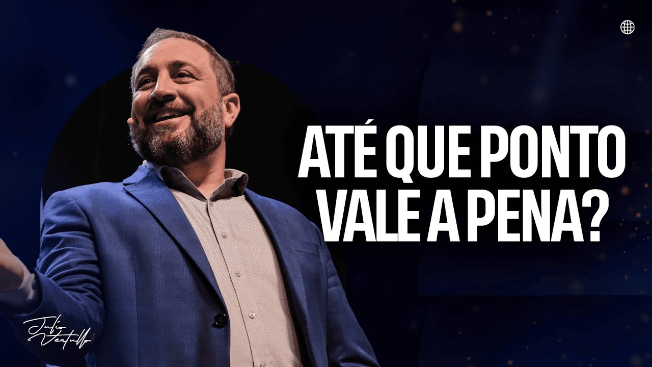 Até que ponto vale a pena | Julio Vertullo