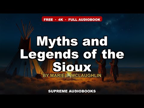 Myths and Legends of the Sioux by Marie L. McLaughlin — free full audiobook