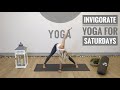 Invigorate Yoga For Saturdays