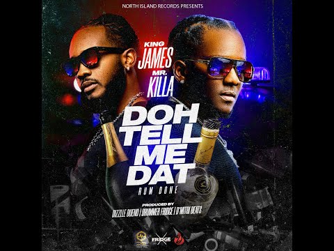 King James X Mr.Killa - Doh Tell Me Dat (Rum Done) Official Lyric Video