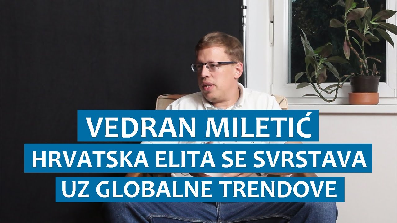 Vedran Miletić: Hrvatska elita se svrstava uz globalne trendove