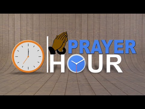 PRAYER HOUR - MAY 17, 2019