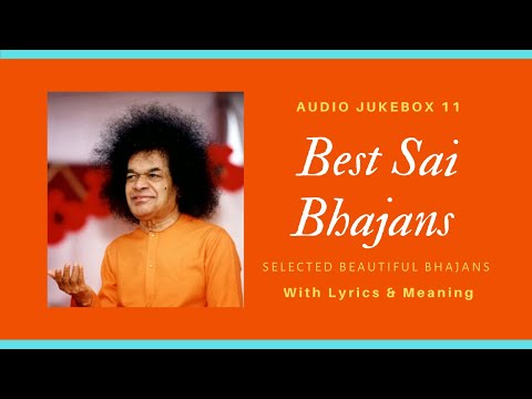 Sai Bhajans Jukebox 11 - Best Sathya Sai Bhajans |