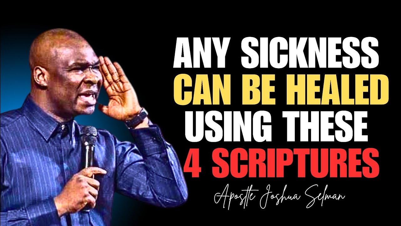 4 POWERFUL SCRIPTURES TO RECEIVE HEALING FROM ANY DISEASE - Apostle Joshua Selman