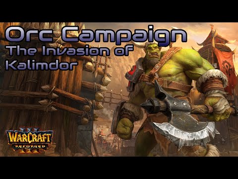 WC3 Reforged - Orc Campaign (hard) - The Invasion of Kalimdor