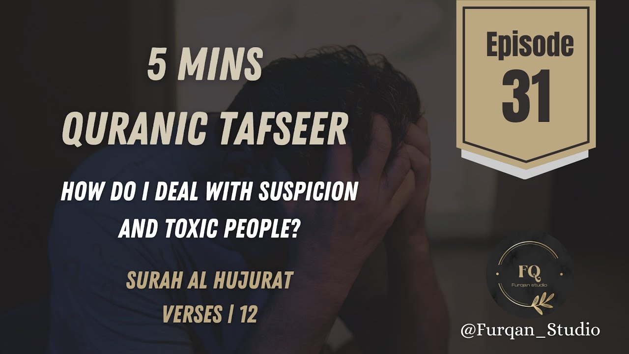 How do I deal with suspicion and toxic people  | Episode 31 | 5mins Quran Tafseer