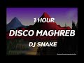 DJ Snake Disco Maghreb 1 Hour