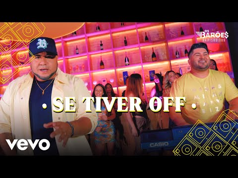 Se Tiver Off - Os Baroes Da Pisadinha