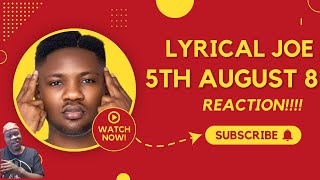 Lyrical Joe - 5th August 8 (Reaction)